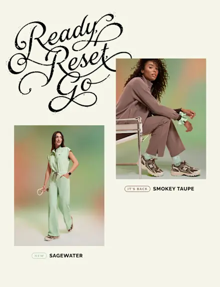 NEW Sagewater and returning favorite Smokey Taupe—for keeping the momentum going (and going some more).